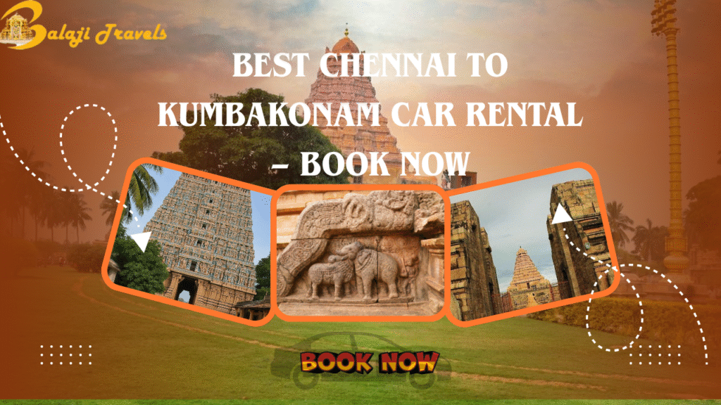 Best Chennai to Kumbakonam Car Rental – Book Now