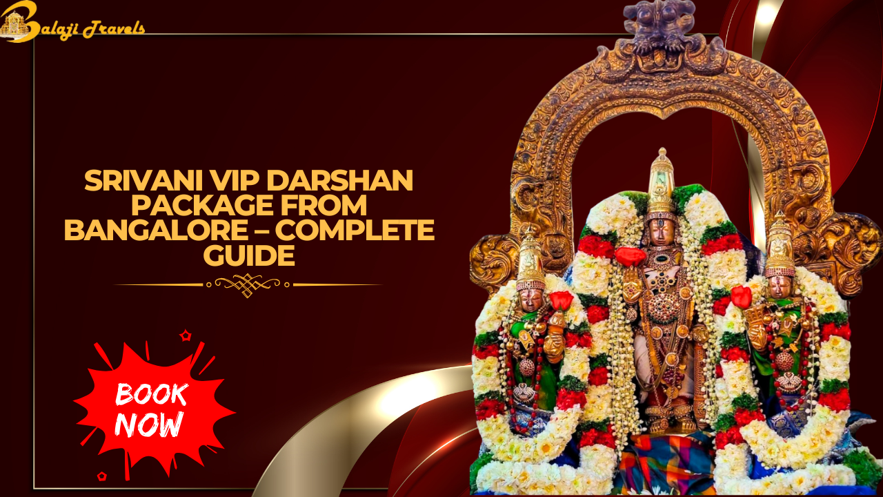 Srivani VIP Darshan Package from Bangalore – Complete Guide