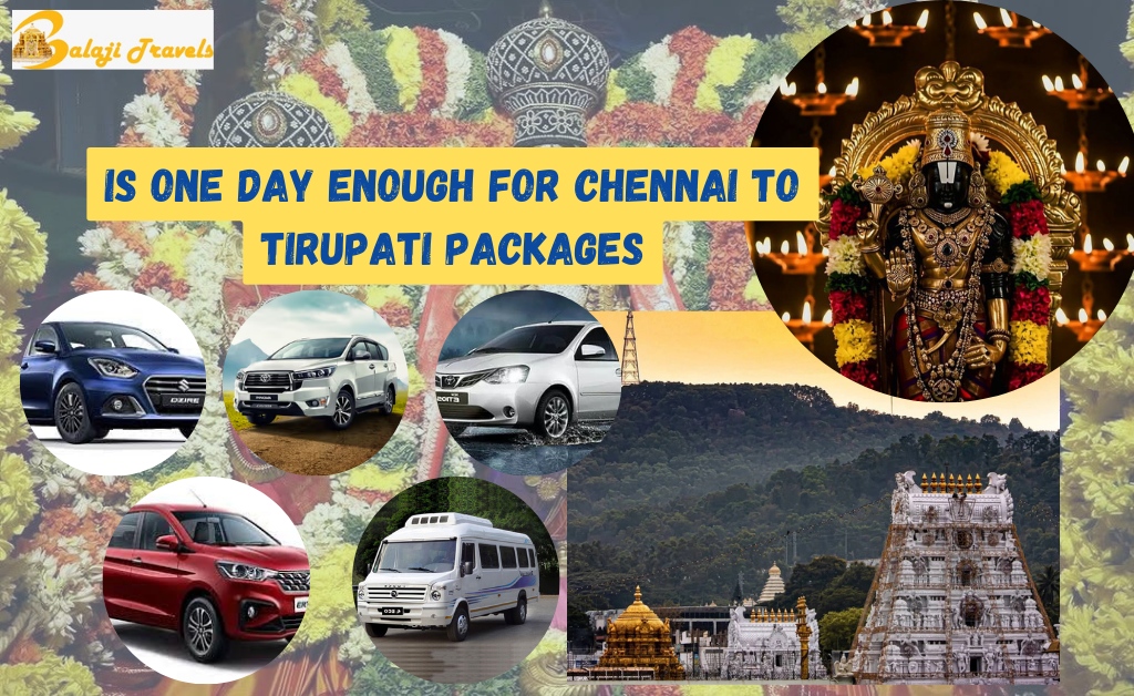 Is One Day Enough for Chennai to Tirupati Packages