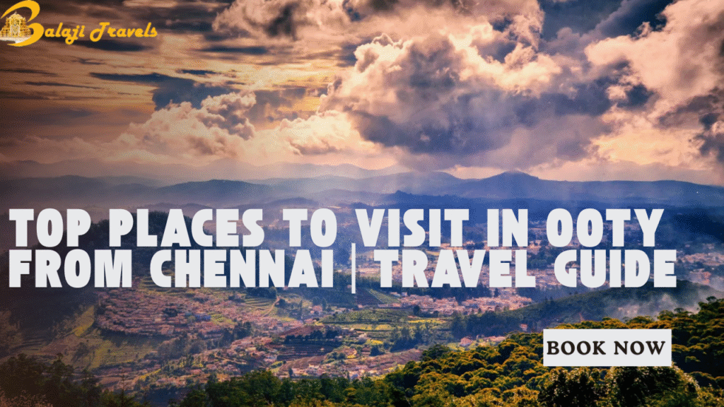 Top Places to Visit in Ooty