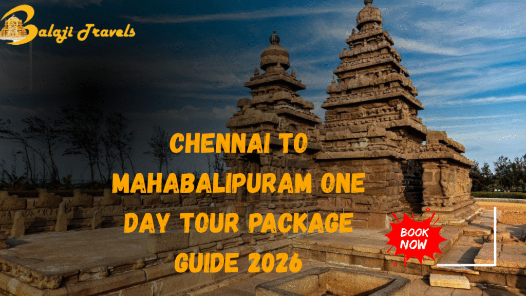 Chennai to Mahabalipuram One Day Tour