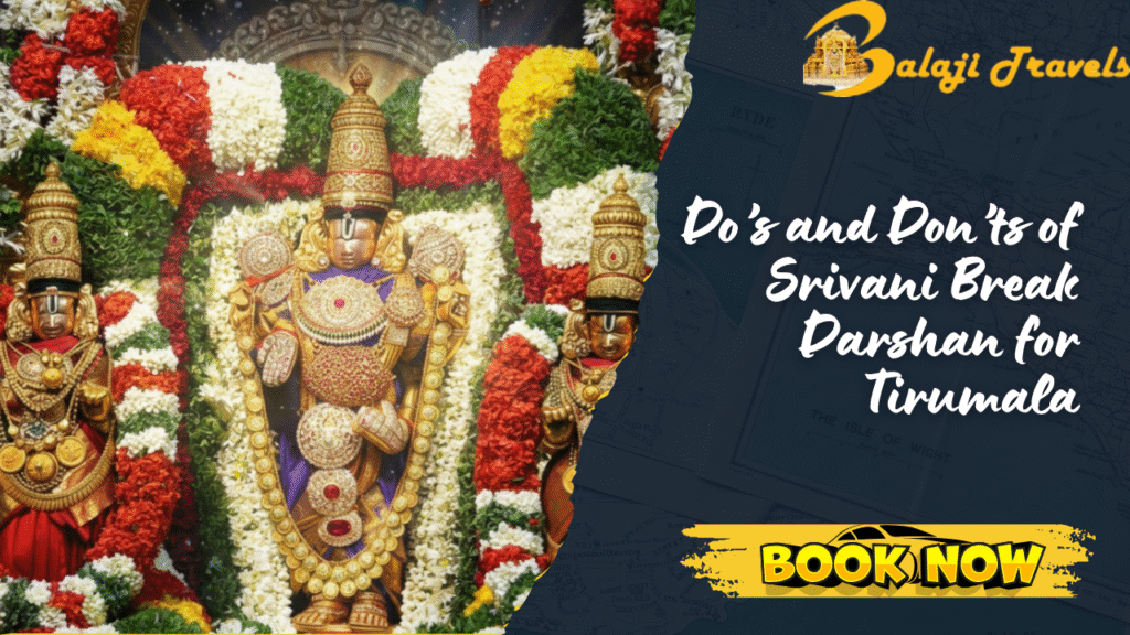 Do’s and Don’ts of Srivani Break Darshan