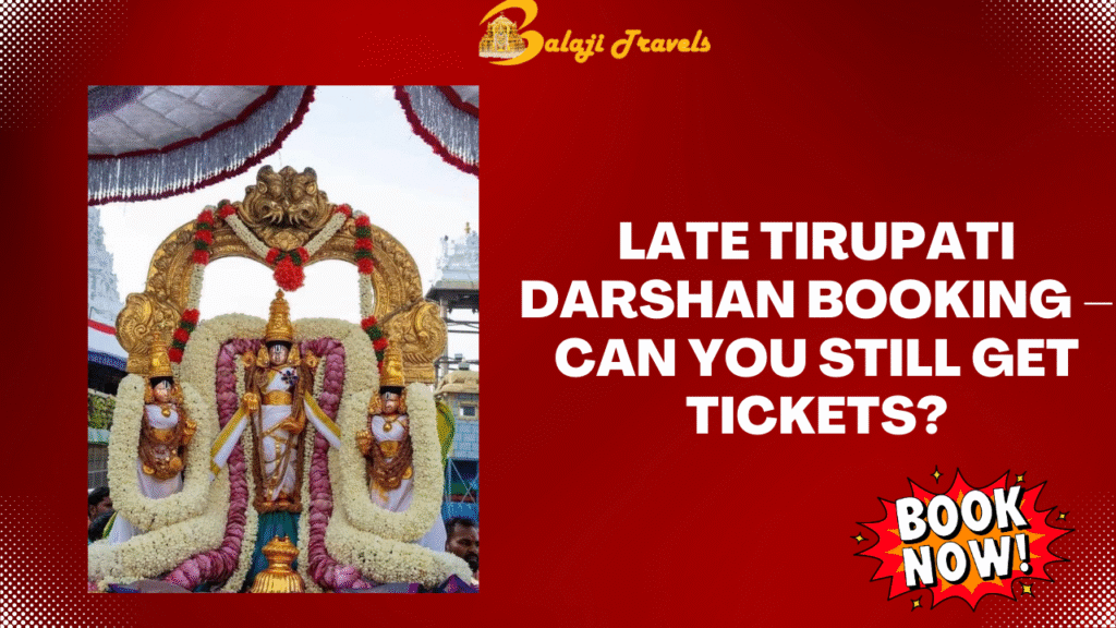 Late Tirupati Darshan Booking