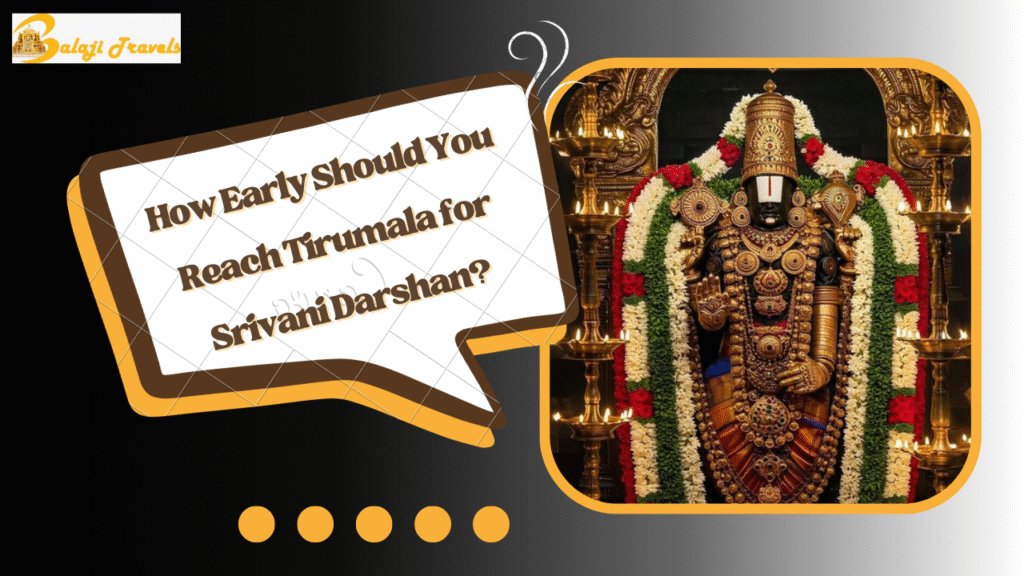 How Early Should You Reach Tirumala for Srivani Darshan