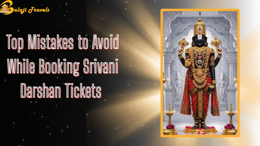 Mistakes to Avoid While Booking Srivani