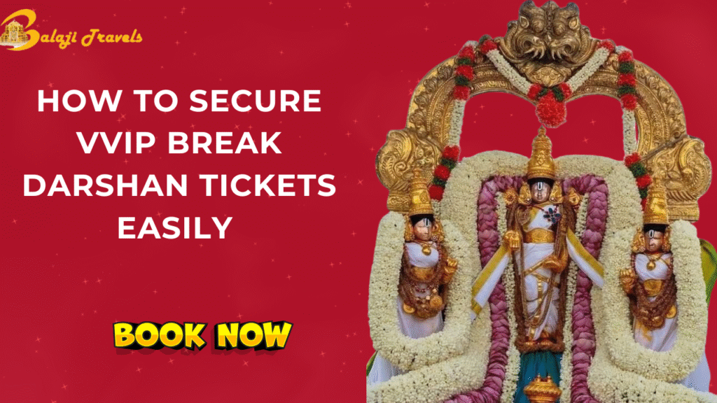 How to Secure VVIP Break Darshan Tickets